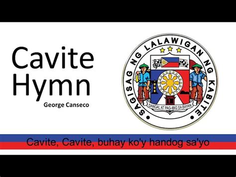 Hymno ng Cavite Composed by George Canseco Bayang Cavite .